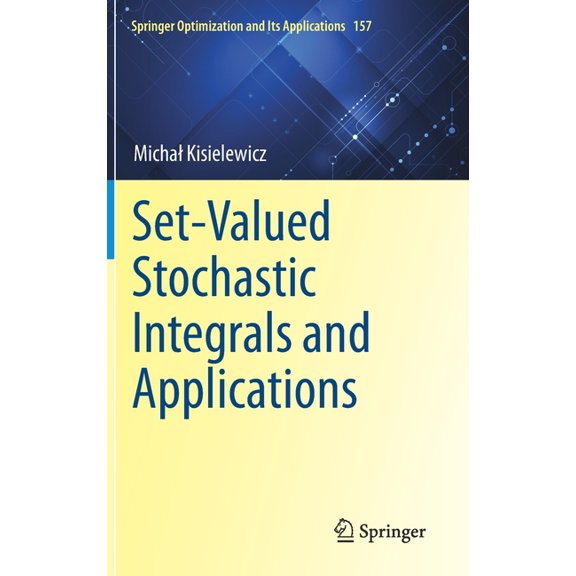 Springer Optimization and Its Applicatio Set-Valued Stochastic Integrals and Applications, Book 157, (Hardcover)