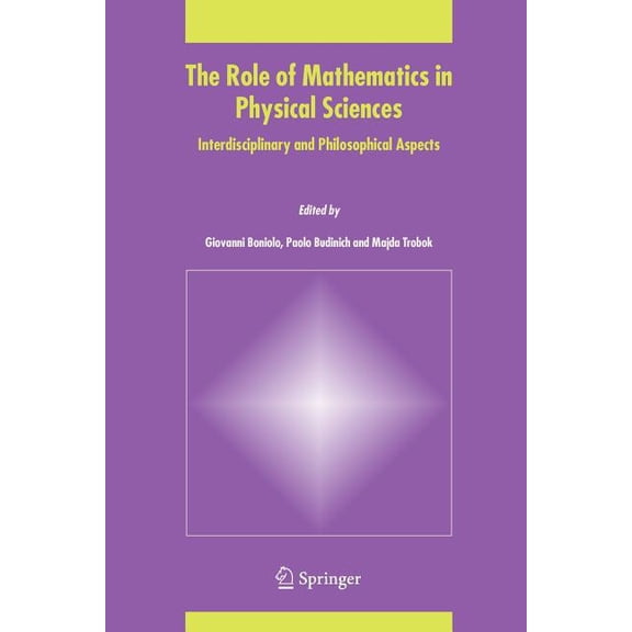 The Role of Mathematics in Physical Sciences: Interdisciplinary and Philosophical Aspects, (Paperback)
