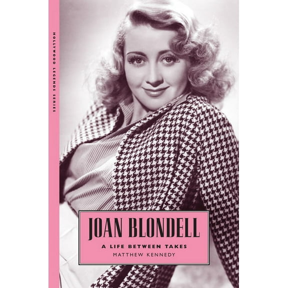 Hollywood Legends Joan Blondell: A Life Between Takes, (Paperback)