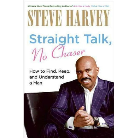 Straight Talk, No Chaser : How to Find, Keep, and Understand a Man