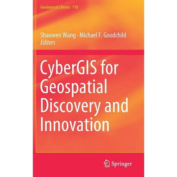 Geojournal Library Cybergis for Geospatial Discovery and Innovation, Book 118, (Hardcover)