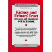 Kidney and Urinary Tract Diseases and Disorders Sourcebook: Basic Information About Kidney Stones, Urinary Incontinence, Bladder Disease, End Stage ... Statistical and (Health Re... [Hardcover - Used]