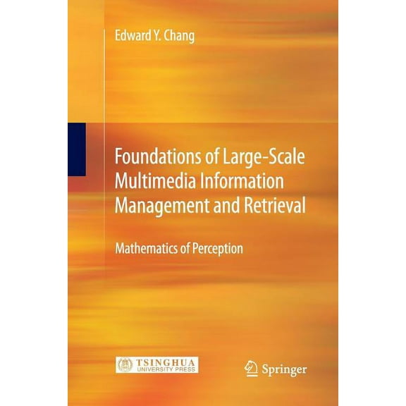 Foundations of Large-Scale Multimedia Information Management and Retrieval: Mathematics of Perception, (Paperback)