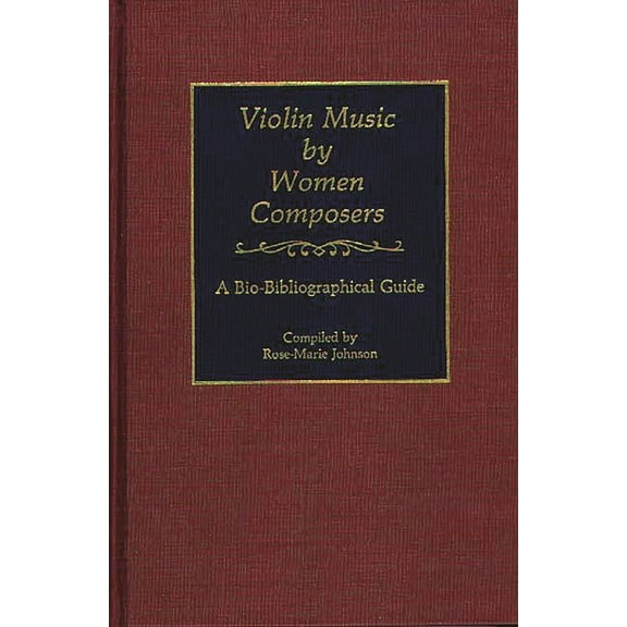 Music Reference Collection Violin Music by Women Composers: A Bio-Bibliographical Guide, Book 22, (Hardcover)