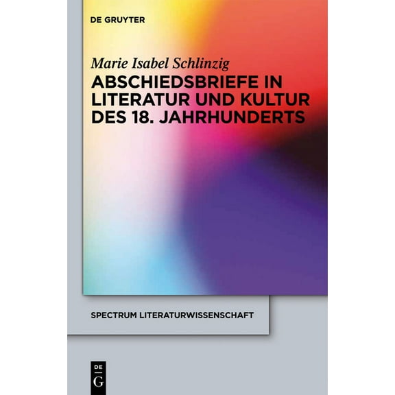 Spectrum Literaturwissenschaft / Spectru Abschiedsbriefe in Literatur und Kultur des 18. Jahrhunderts, Book 25, (Hardcover)