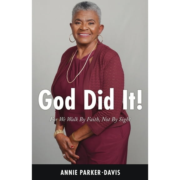 God Did It!: For We Walk By Faith, Not By Sight, (Paperback)