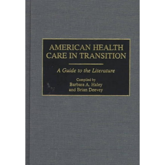 American Health Care in Transition, Barbara A. Haley, Brian Deevey Hardcover