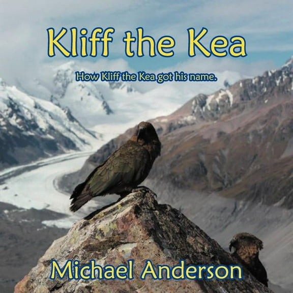 Kliff the Kea: How Kliff got his name., (Paperback)
