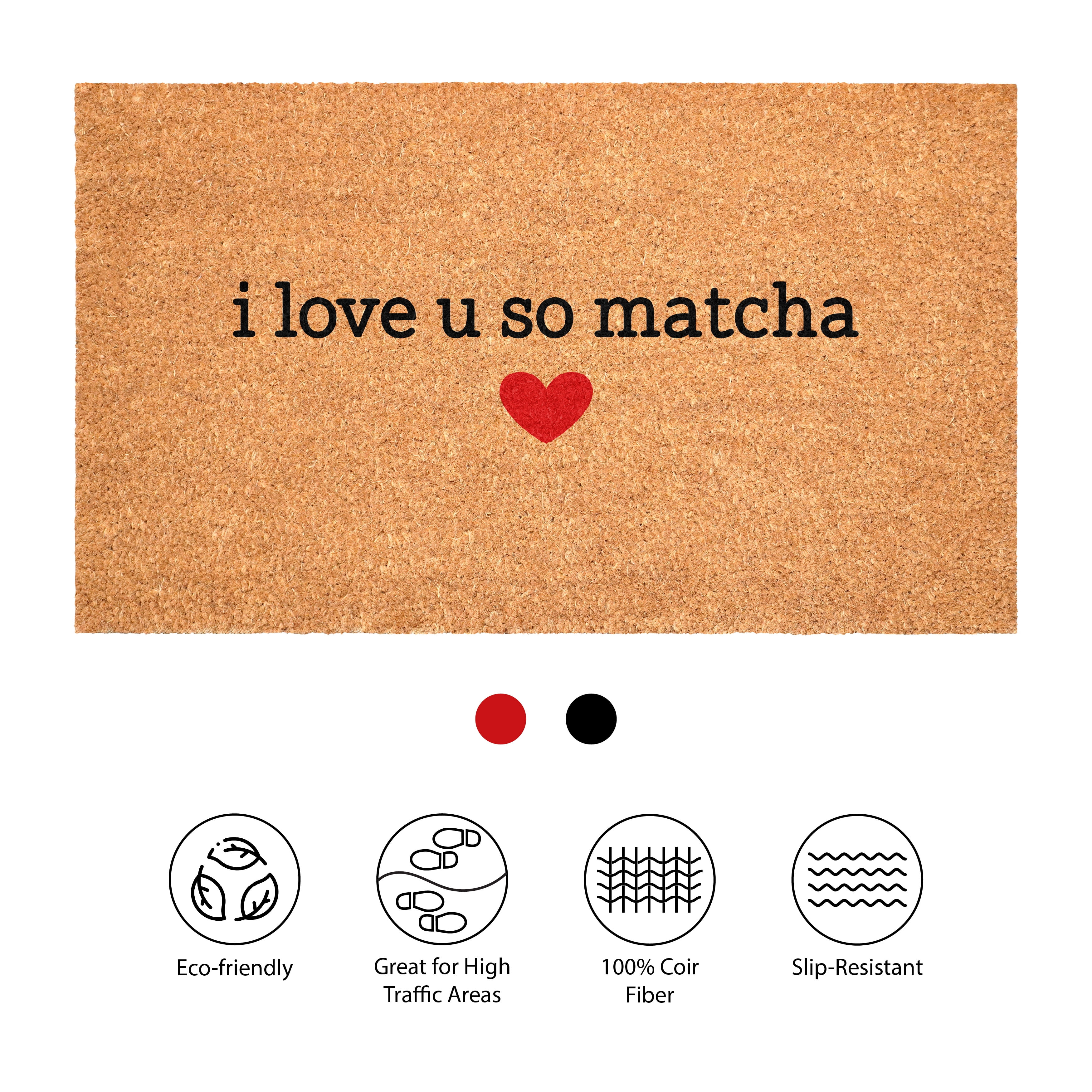 I love you so matcha Non Slip Vinyl Backing, Front Door Mat, Entryway Door Mat, 17"x29"