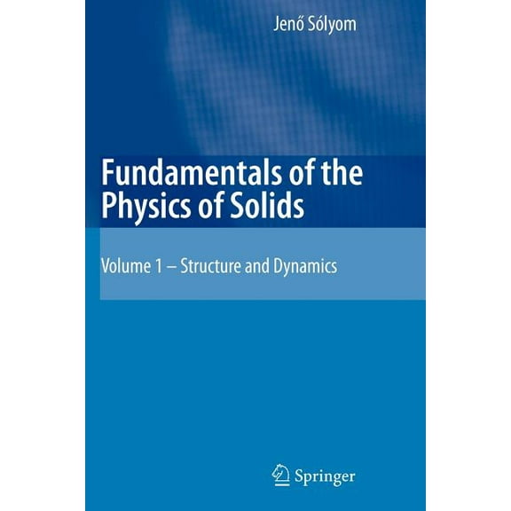 Fundamentals of the Physics of Solids: Volume 1: Structure and Dynamics, (Paperback)