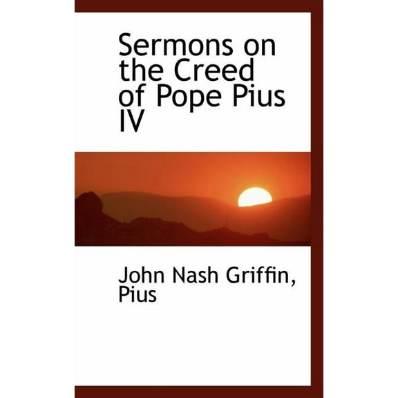 Sermons on the Creed of Pope Pius IV, (Paperback)