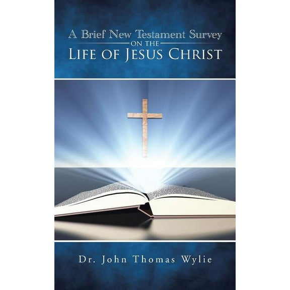 A Brief New Testament Survey on the Life of Jesus Christ