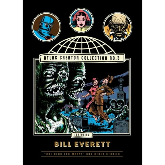 The Fantagraphics Atlas Creator Collecti The Atlas Creator Collection No. 3: Bill Everett Vol. 1: One Head Too Many! and Other Weird Horror Stories, (Hardcover)
