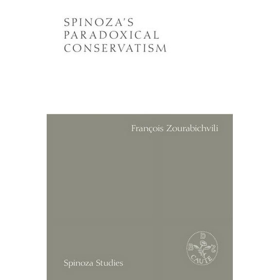 Spinoza Studies Spinoza's Paradoxical Conservatism, (Paperback)
