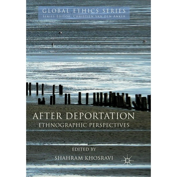 Global Ethics After Deportation: Ethnographic Perspectives, (Paperback)
