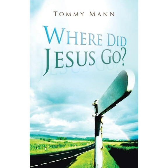 Where Did Jesus Go?