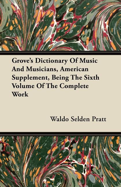 Grove s Dictionary Of Music And Musicians American Supplement Being Grove s Dictionary Of Music And Musicians American Supplement Being