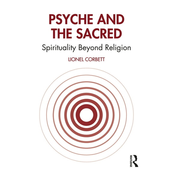 Psyche and the Sacred: Spirituality Beyond Religion, (Paperback)