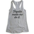 thumbnail image 1 of Tequila Made Me Do It Tank Top, Ladies Racerback Tank Top, Tequila Tank, Liquor Tank, Alcohol Tank, Heather Gray, X-Large, 1 of 3