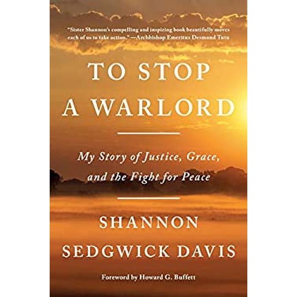 To Stop a Warlord : My Story of Justice, Grace, and the Fight for Peace 9780812985863 Used / Pre-owned