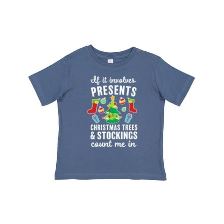 

Inktastic If It Involves Presents Christmas Trees and Stockings Count Me in Gift Toddler Boy or Toddler Girl T-Shirt