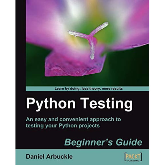 Pre-Owned Python Testing: Beginner's Guide (Paperback) 1847198848 9781847198846