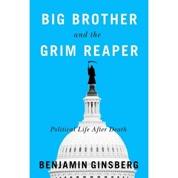 Big Brother and the Grim Reaper: Political Life After Death, (Paperback)