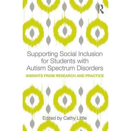 Supporting Social Inclusion for Students with Autism Spectrum Disorders : Insights from Research and