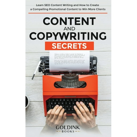 Content and Copywriting Secrets: Learn SEO Content Writing and How to Create a Compelling Promotional Content to Win Mor, (Hardcover)