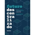 thumbnail image 1 of Futuro descentralizado. cómo la inteligencia artificial y la blockchain transformarán nuestras vidas, 1 of 1