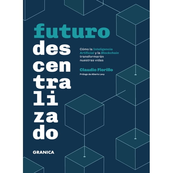 Futuro descentralizado. cómo la inteligencia artificial y la blockchain transformarán nuestras vidas