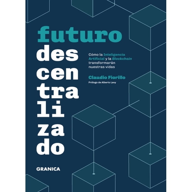 Futuro descentralizado. cómo la inteligencia artificial y la blockchain transformarán nuestras vidas