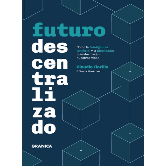 Futuro descentralizado. cómo la inteligencia artificial y la blockchain transformarán nuestras vidas