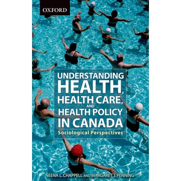 Pre-Owned Understanding Health, Health Care, and Health Policy in Canada: Sociological Perspectives (Paperback) 019542476X 9780195424768
