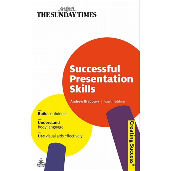 Pre-Owned Successful Presentation Skills: Build Confidence; Understand Body Language; Use Visual Aids Effectively (Sunday Times Creating Success) (Paperback) 0749456620 9780749456627