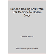 Nature's Healing Arts: From Folk Medicine to Modern Drugs [Hardcover - Used]