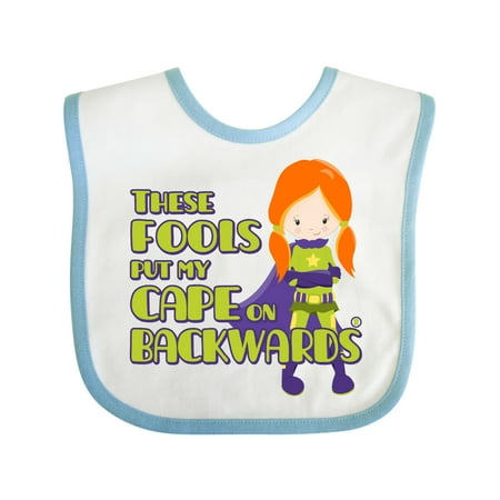 

Inktastic These Fools Put My Cape on Backwards® Superheroine Edition Gift Baby Girl Bib