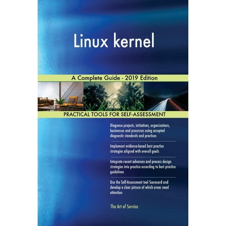Linux Kernel a Complete Guide - 2019 Edition