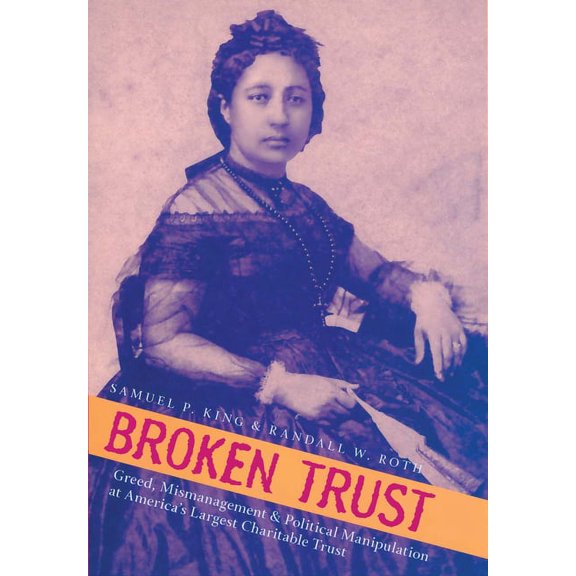 Latitude 20 Books (Paperback) Broken Trust: Greed, Mismanagement & Political Manipulation at America's Largest Charitable Trust, (Paperback)
