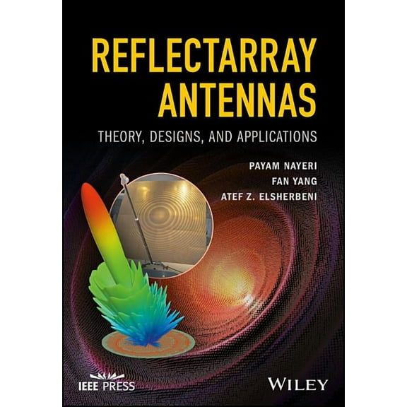 IEEE Press Reflectarray Antennas: Theory, Designs, and Applications, (Hardcover)