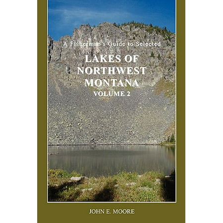 A Fisherman's Guide to Selected Lakes of Northwest Montana, Volume (Best Lakes In Montana)