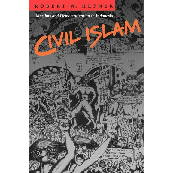 Princeton Studies in Muslim Politics Civil Islam: Muslims and Democratization in Indonesia, Book 9, (Paperback)