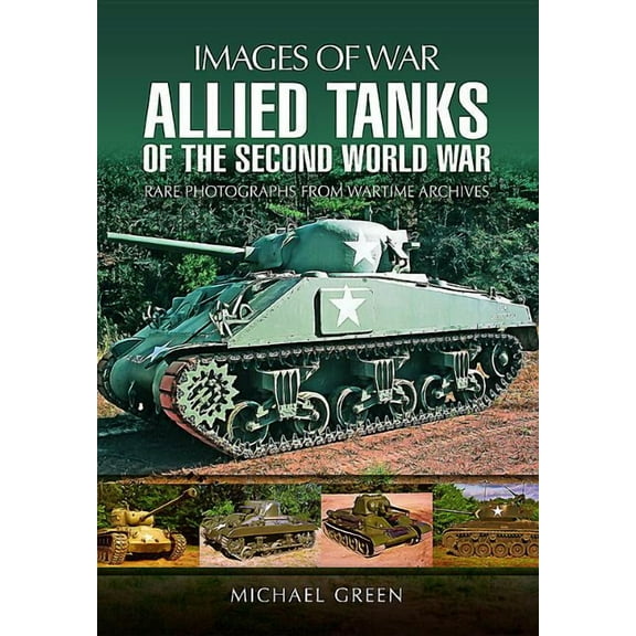 Images of War: Allied Tanks of the Second World War (Paperback)