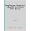 Basic Business Management: A Guide for Small Volume Home Builders [Paperback - Used]