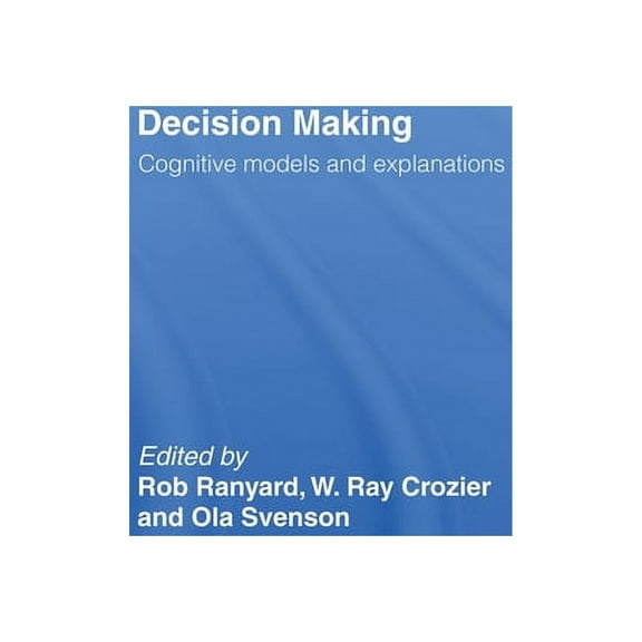 Frontiers of Cognitive Science Decision Making: Cognitive Models and Explanations, (Paperback)