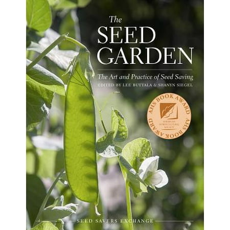 The Seed Garden : The Art and Practice of Seed