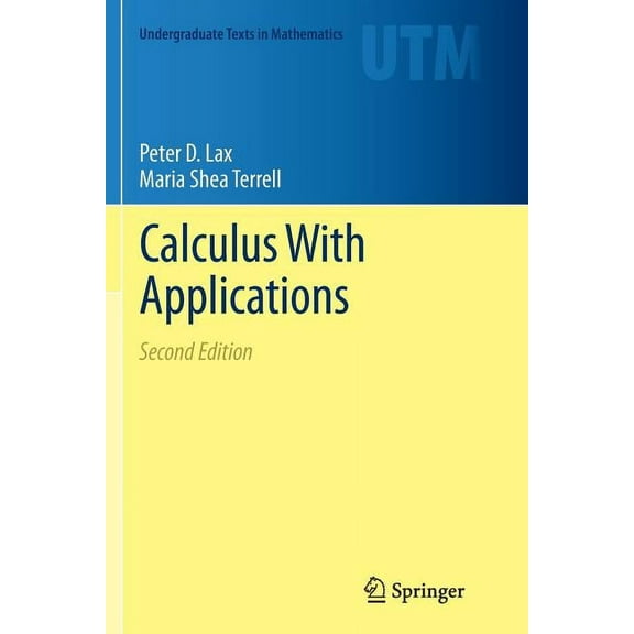 Undergraduate Texts in Mathematics Calculus with Applications, (Paperback)