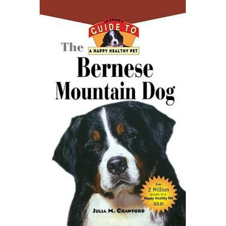 Pet Owners Guide - Bernese Mountain Dog : An Owner's Guide to a Happy Healthy Pet