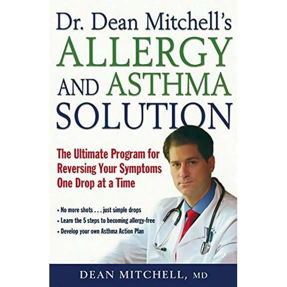 Pre-Owned Dr. Dean Mitchell's Allergy and Asthma Solution: The Ultimate Program for Reversing Your Symptoms One Drop at a Time (Paperback) 1569243417 9781569243411