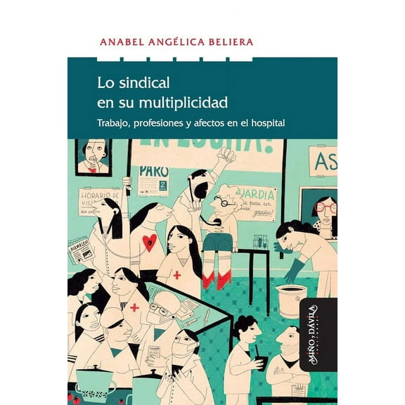 Nuevas Teorías Económicas: Lo sindical en su multiplicidad : Trabajo, profesiones y afectos en el hospital (Series #21) (Paperback)